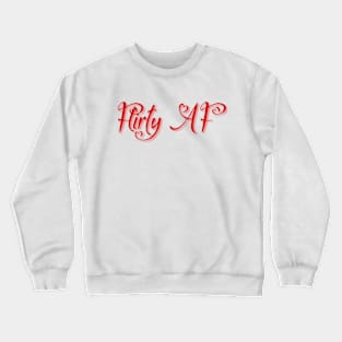 Flirty AF Crewneck Sweatshirt